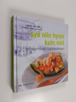Jose van Mil : Syö niin hyvin kuin voit : ruokavinkkejä t...