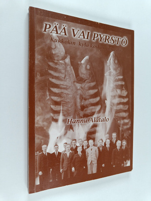 Hannu Alatalo : Pää vai pyrstö : Kukkolan kylä kosken äär...