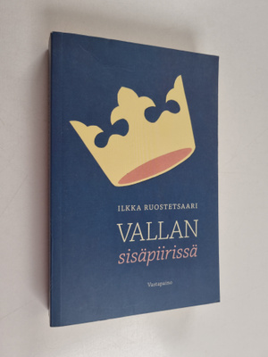 Ilkka Ruostetsaari : Vallan sisäpiirissä