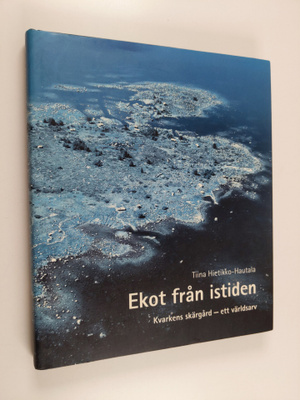 Tiina Hietikko-Hautala : Ekot från istiden : Kvarkens skä...