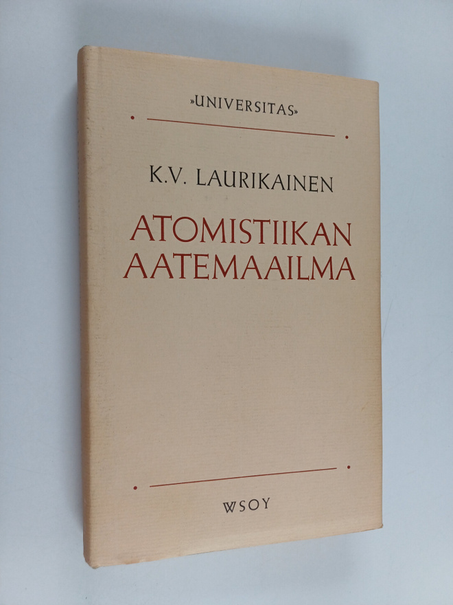 K.V. Laurikainen : Atomistiikan aatemaailma : ja sen heij...