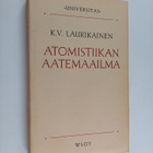 K.V. Laurikainen : Atomistiikan aatemaailma : ja sen heij... - pikkukuva 1