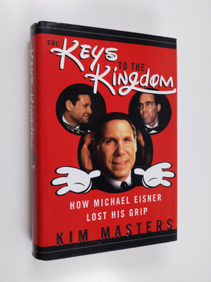 Kim Masters : The Keys to the Kingdom - How Michael Eisne...