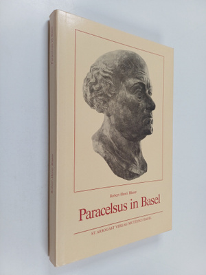 Robert-Henri Blaser : Paracelsus in Basel : Festschrift f...