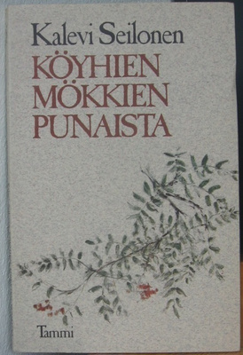 Kalevi Seilonen: Köyhien mökkien punaista, Tammi 1976. 76 s.