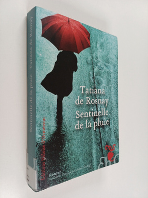 Tatiana de Rosnay : Sentinelle de la pluie : roman