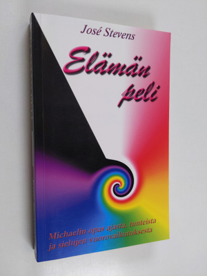 Jose Stevens : Elämän peli : Michaelin opas ajasta, tunte...