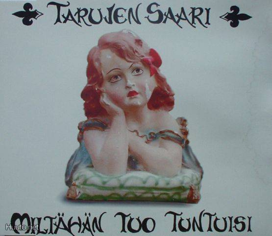Tarujen Saari ** Miltähän Tuo Tuntuisi ** CDS