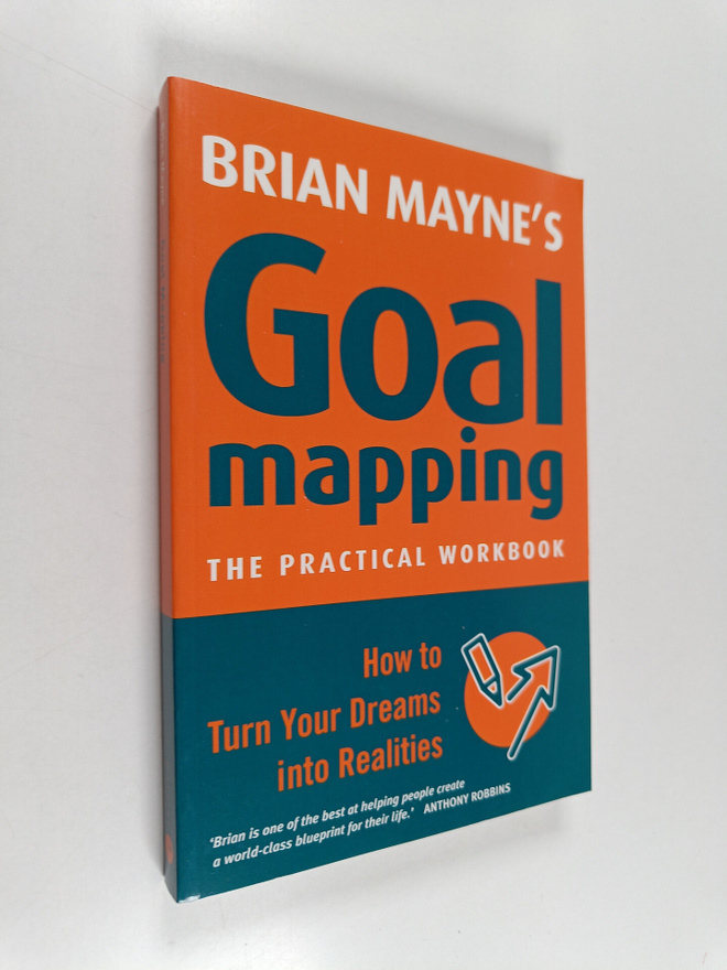 Brian Mayne : Goal Mapping - How to Turn Your Dreams into...