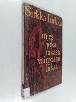 Sirkka Turkka : Mies joka rakasti vaimoaan liikaa : runoja