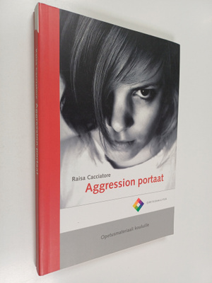 Raisa Cacciatore : Aggression portaat : opetusmateriaali ...