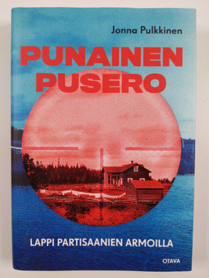 Jonna Pulkkinen : Punainen pusero : Lappi partisaanien ar...