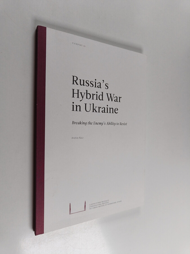 Andras Racz : Russia's Hybrid War in Ukraine : Breaking t...