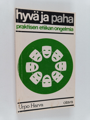 Urpo Harva : Hyvä ja paha : praktisen etiikan ongelmia