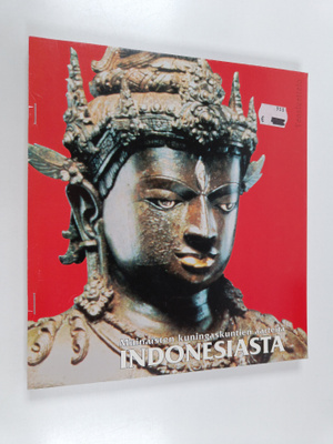 Muinaisten kuningaskuntien aarteita Indonesiasta Teosluet...