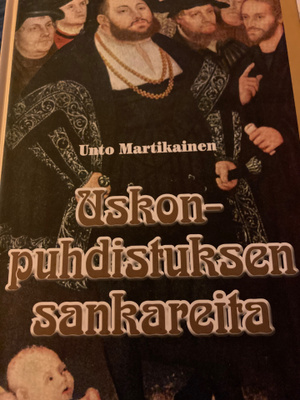 UNTO MARTIKAINEN: USKONPUHDISTUKSEN SANKAREITA