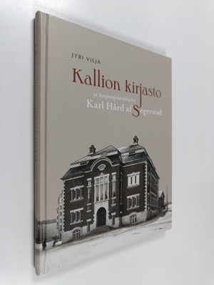 Jyri Vilja : Kallion kirjasto ja kaupunginarkkitehti Karl...