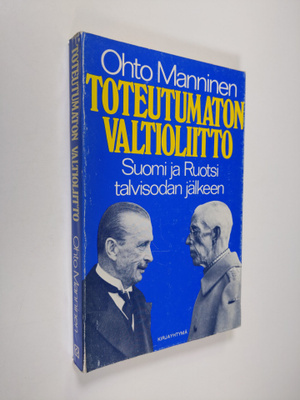 Ohto Manninen : Toteutumaton valtioliitto : Suomi ja Ruot...