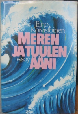 Eino Koivistoinen: Meren ja tuulen ääni, Wsoy 1984. 125 s.