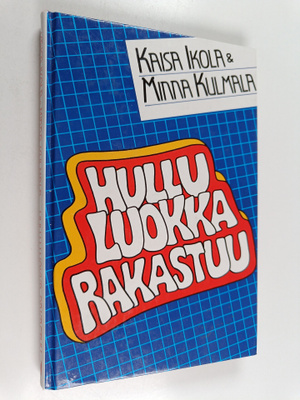 Kaisa Ikola ym. : Hullu luokka rakastuu