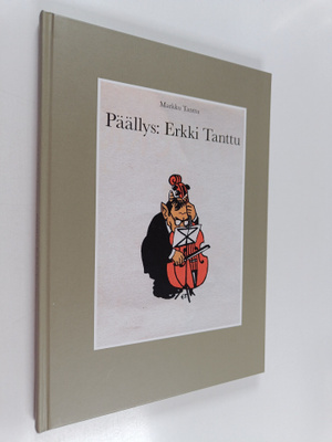Markku Tanttu : Päällys: Erkki Tanttu : kirjankansitaidet...
