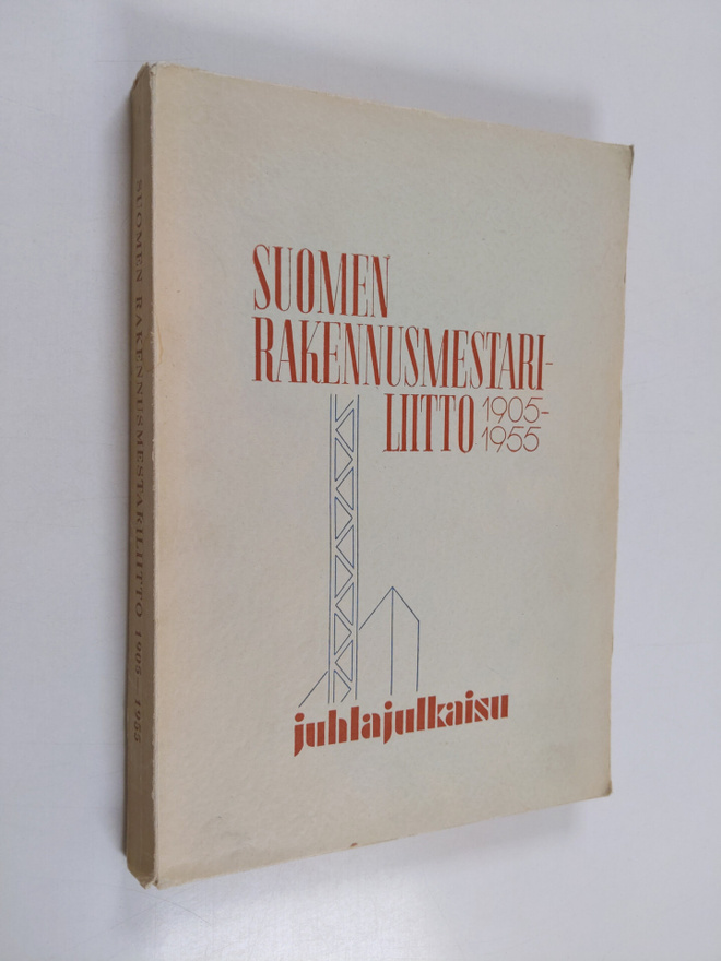 Yrjö Similä : Suomen rakennusmestariliitto 1905-1955 : ju...