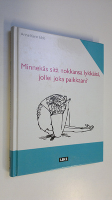 Anna-Karin Elde : Minnekäs sitä nokkansa lykkäisi, jollei...