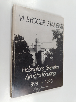 Rolf Johansson : Vi bygger staden : Helsingfors svenska a...