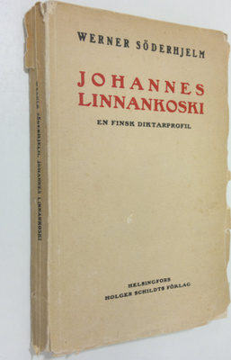 Werner Söderhjelm : Johannes Linnankoski : en finsk dikta...