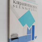 Kirjastotilojen suunnittelu : opas kirjastorakennusten ja... - pikkukuva 1