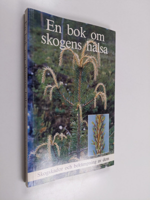Leena Jukka : En bok om skogens hälsa : skogsskador och b...