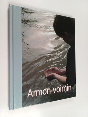 Voitto (toim.) Savela : Armon voimin : vuosikirja 1995