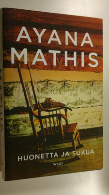 Ayana Mathis : Huonetta ja sukua