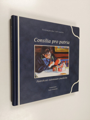 Tapio (toim.) Eräheimo : Consilia pro patria = Päätöksiä ...