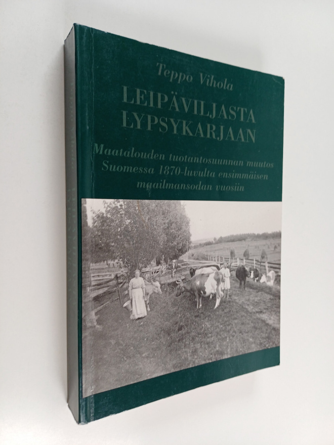 Teppo Vihola : Leipäviljasta lypsykarjaan : maatalouden t...