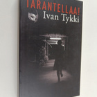 Ivan Tykki : Tarantellaa! : kuoleman karnevaalit - pikkukuva 1
