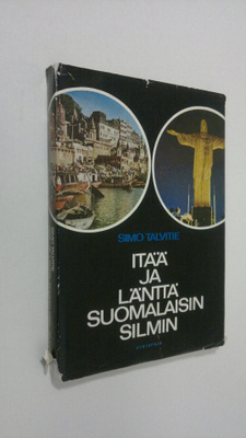Simo Talvitie : Itää ja länttä suomalaisin silmin