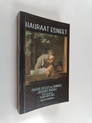 Pierre-Gilles de Gennes : Hauraat esineet : pehmeä aine, ...