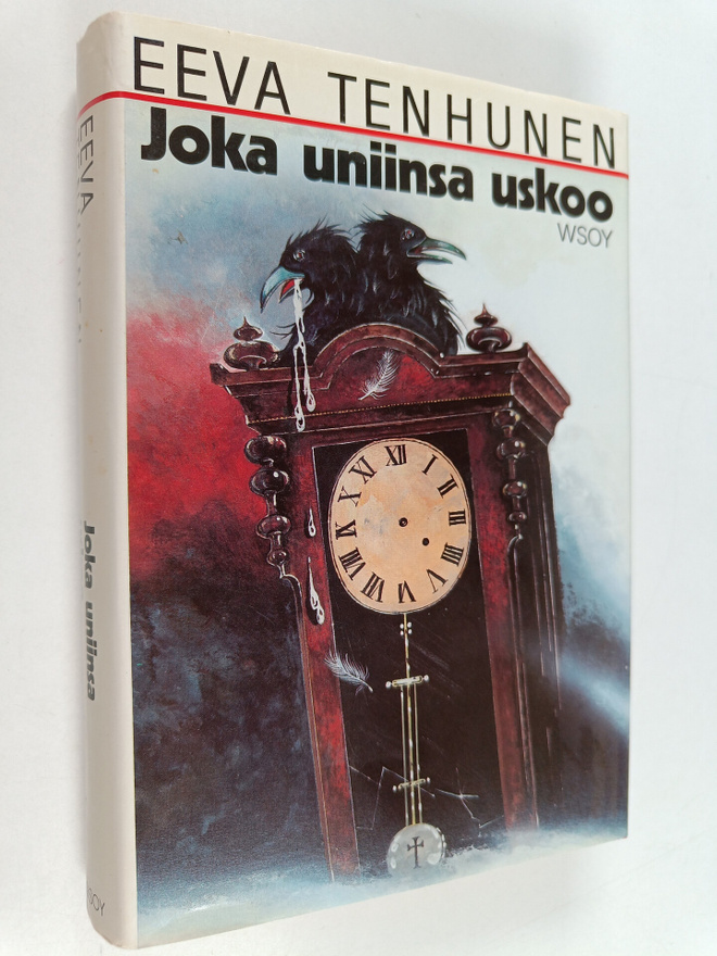 Eeva Tenhunen : Joka uniinsa uskoo : jännitysromaani
