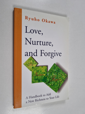 Ryuho Okawa : Love, Nurture, and Forgive - A Handbook to ...