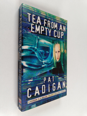 Pat Cadigan : Tea from an Empty Cup