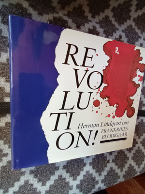 Herman Lindqvist: Revolution! Frankrikes blodiga år