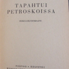 Heikki Rantala: Tapahtui Petroskoissa, Wsoy 1942. 152 s. - pikkukuva 2