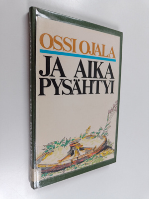 Ossi Ojala : Ja aika pysähtyi