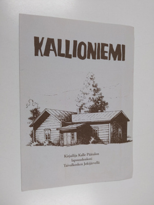 Kallioniemi : Kirjailija Kalle Päätalon lapsuudenkoti Tai...