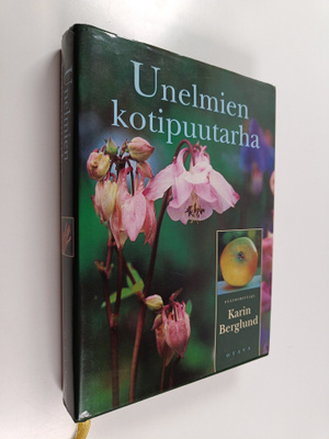 Karin (toim.) Berglund : Unelmien kotipuutarha