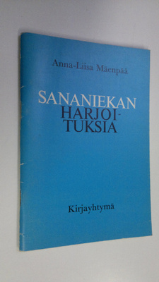 Anna-Liisa Mäenpää : Sananiekan harjoituksia