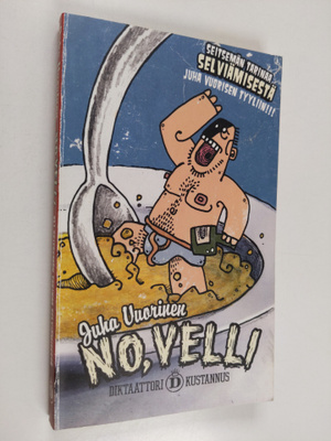 Juha Vuorinen : No, velli eli seitsemän tarinaa selviämis...