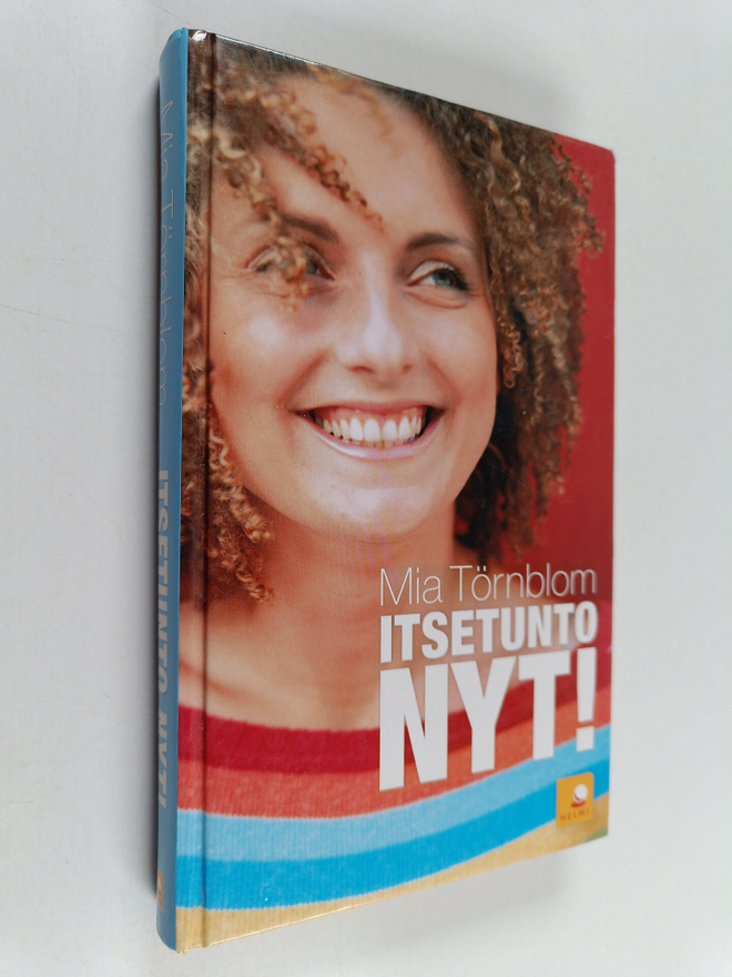 Mia Törnblom : Itsetunto nyt! : Kehitä itsetuntoasi henki...