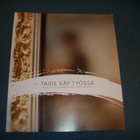 TAIDE KÄY TYÖSSÄ - Taidelähtöisiä menetelmiä työyhteisössä - pikkukuva 1